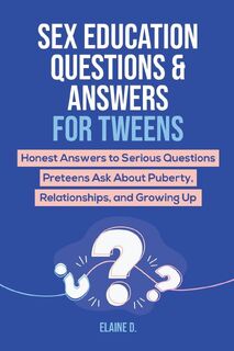 Sex Education & Answers For Tweens - Elaine D. (ISBN 9798223586425)