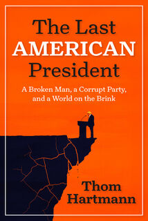 The Last American President - Thom Hartmann (ISBN 9798890571847)