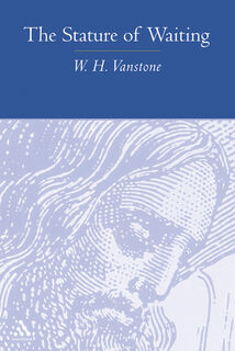 The Stature of Waiting - W H Vanstone (ISBN 9780819222114)