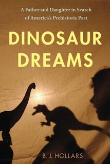 Dinosaur Dreams - B.J. Hollars (ISBN 9781496237712)