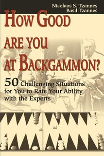 How Good Are You at Backgammon? - Nicolaos S Tzannes, Basil Tzannes (ISBN 9780595176427)