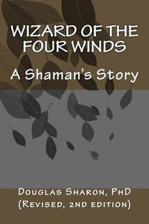 Wizard of the Four Winds: A Shaman's Story - Douglas Sharon (ISBN 9781514371633)