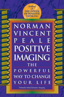 Positive Imaging - Norman Vincent Peale (ISBN 9780449911648)