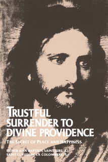 Trustful Surrender to Divine Providence: The Secret of Peace and Happiness - Claude de La (ISBN 9780895552167)