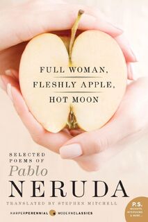 Full Woman, Fleshly Apple, Hot Moon - Pablo Neruda, Stephen Mitchell (ISBN 9780061733574)