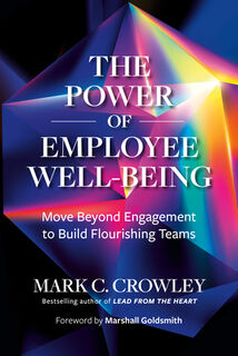 The Power of Employee Well-Being - Mark C. Crowley, Marshall Goldsmith (ISBN 9798890571298)