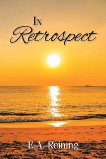 In Retrospect - E. A. Reining (ISBN 9798895534472)