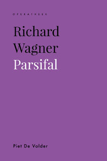 Richard Wagner. Parsifal - Piet De Volder (ISBN 9789461666703)