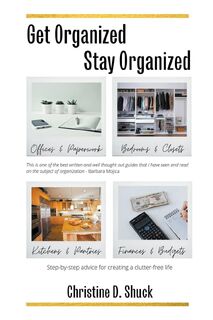 Get Organized, Stay Organized - Christine D Shuck (ISBN 9781386139300)