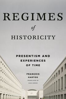 Regimes of Historicity - Francois Hartog (ISBN 9780231163774)