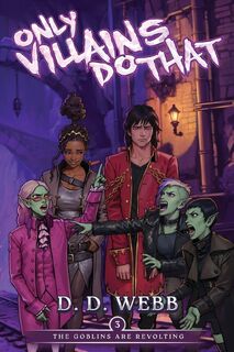 The Goblins Are Revolting - D D Webb (ISBN 9781039457867)