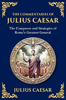 The Commentaries of Julius Caesar - Julius Caesar, Zengerink (ISBN 9781804212257)