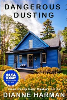 Dangerous Dusting: Clean Sweep Cozy Mystery Series - Dianne Harman (ISBN 9798281770569)