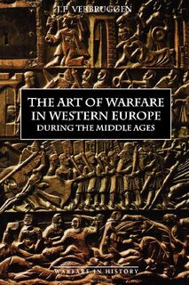 The Art of Warfare in Western Europe during the Middle Ages from the Eighth Century - J.F. Verbruggen (ISBN 9780851155708)