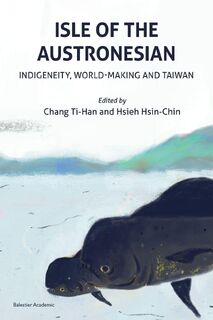 Isle of the Austronesian - Chang Ti-Han, Hsieh Hsin-Chin (ISBN 9781913891626)