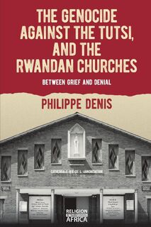 The Genocide against the Tutsi, and the Rwandan Churches - Philippe Denis (ISBN 9781847013781)