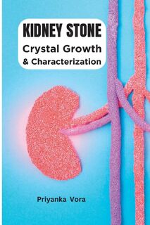 Crystal Growth and Characterization of Kidney Stone - Priyanka Vora (ISBN 9785521786862)