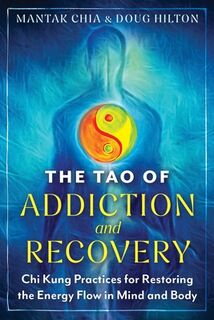The Tao of Addiction and Recovery - Mantak Chia, Doug Hilton (ISBN 9798888502815)