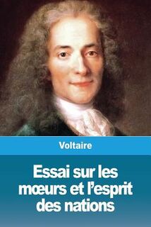 Essai sur les moeurs et l'esprit des nations - Voltaire (ISBN 9782917260890)