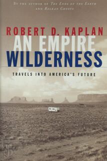 An Empire Wilderness - Robert D. Kaplan (ISBN 9780679451907)