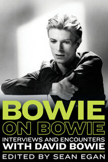 Bowie on Bowie: Interviews and Encounters with David Bowie - Sean Egan (ISBN 9781613738788)