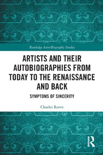 Artists and Their Autobiographies from Today to the Renaissance and Back - Charles Reeve (ISBN 9781032365978)