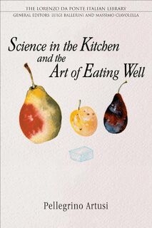 Science in the Kitchen and the Art of Eating Well - Pellegrino Artusi (ISBN 9780802086570)