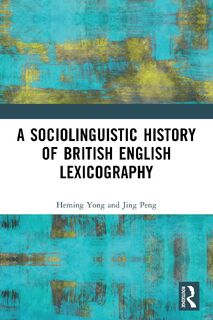 A Sociolinguistic History of British English Lexicography - Heming Yong, Jing Peng (ISBN 9781032024684)