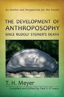 The Development of Anthroposophy Since Rudolf Steiner's Death - T. H. Meyer (ISBN 9781621481164)