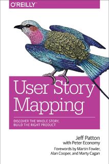 User Story Mapping - Jeff Patton, Peter Economy, Martin Fowler, Marty Cagan (ISBN 9781491904909)
