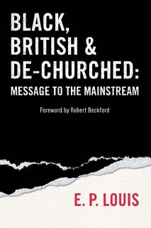 Black, British and De-churched - E.P. Louis (ISBN 9780334066941)