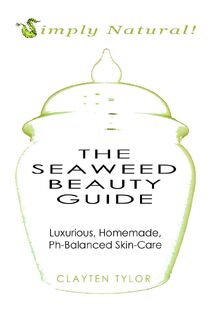 The Seaweed Beauty Guide - Clayten Tylor (ISBN 9780557237821)
