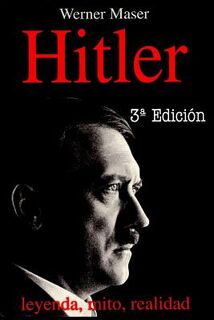 Hitler: Leyenda, mito, realidad - Werner Maser (ISBN 9788470021640)