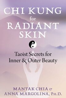 Chi Kung for Radiant Skin - Mantak Chia, Anna Margolina (ISBN 9781644117576)