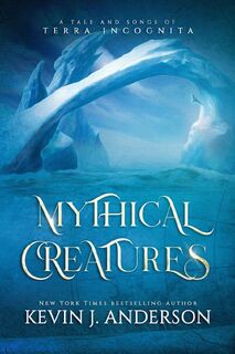 Mythical Creatures - Kevin J. Anderson (ISBN 9781680577938)