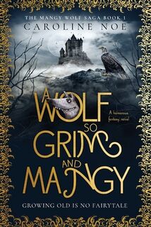 A Wolf So Grim And Mangy: A humorous fantasy novel - Caroline Noe (ISBN 9798845822390)