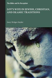 Lot's Wife in Jewish, Christian, and Islamic Traditions - Josey Bridges Snyder (ISBN 9781628377040)
