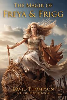 The Magik of Freya and Frigg - David Thompson (ISBN 9781961765207)