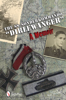 The SS-Sonderkommando "Dirlewanger": A Memoir - Rolf Michaelis (ISBN 9780764344794)
