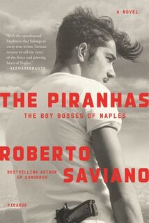 The Piranhas: The Boy Bosses of Naples: A Novel - Roberto Saviano (ISBN 9781250774088)