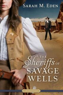The Sheriffs of Savage Wells - Sarah M. Eden (ISBN 9781629722191)