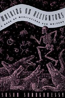 Walking on Alligators: A Book of Meditations for Writers - Susan Shaughnessy (ISBN 9780062507587)