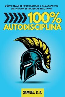 100% Autodisciplina - Samuel C. A. (ISBN 9788412943009)