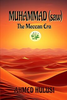 MUHAMMAD (saw): The Meccan Era - Aliya Atalay (ISBN 9798872502326)
