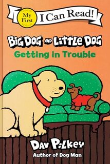 Big Dog and Little Dog Getting in Trouble - Dav Pilkey (ISBN 9780063464261)