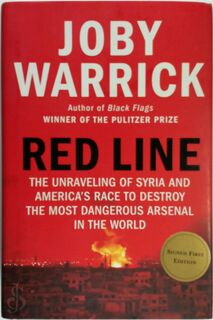 Red Line: The Unraveling of Syria and America's Race to Destroy the Most Dangerous Arsenal in the World - Joby Warrick (ISBN 9780385544467)