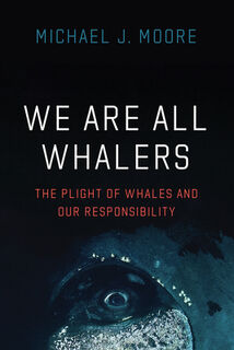 We Are All Whalers - Michael J Moore (ISBN 9780226823997)