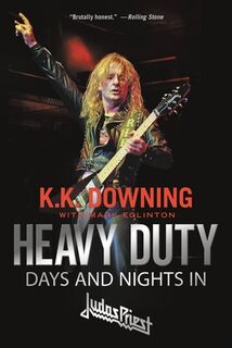 Heavy Duty: Days and Nights in Judas Priest - K. K. Downing (ISBN 9780306903304)