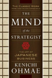 The Mind Of The Strategist: The Art of Japanese Business - Kenichi Ohmae (ISBN 9780070479043)