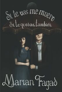 Si te vas me muero. Si te quedas, también. - Priscila Garza Caro (ISBN 9786078557783)